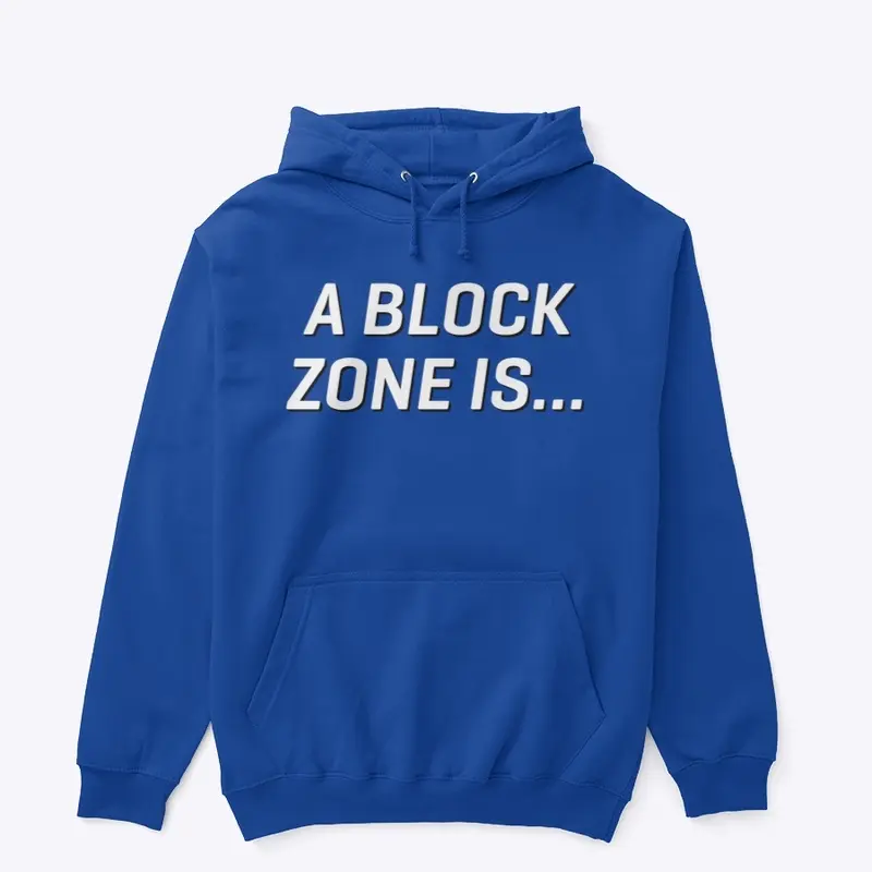 A Block Zone Is Hoodie (White Txt)