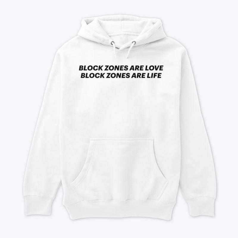 Block Zones are Love and Life Hoodie