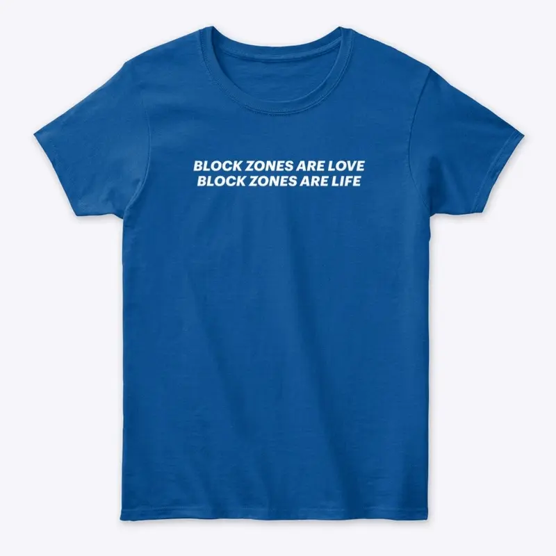 Block Zones Are Love and Life Tee