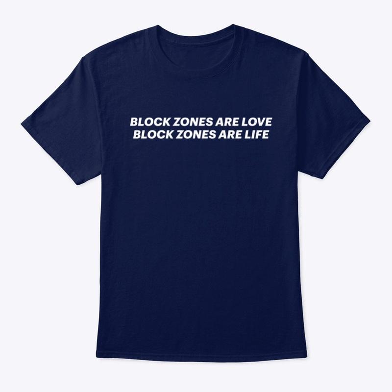 Block Zones Are Love and Life Tee