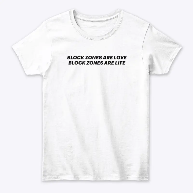 Block Zones Are Love and Life Tee