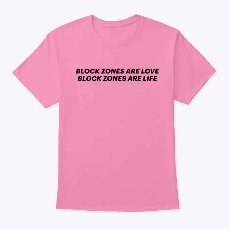 Block Zones Are Love and Life Tee